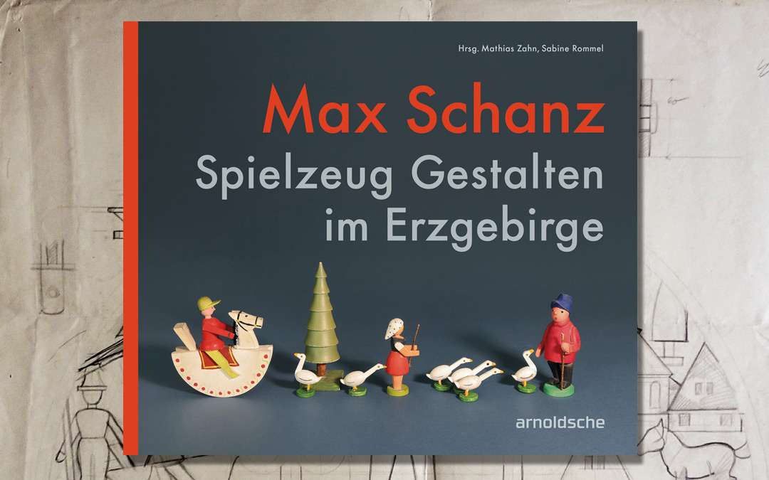 Max Schanz, Spielzeug Gestalten im Erzgebirge